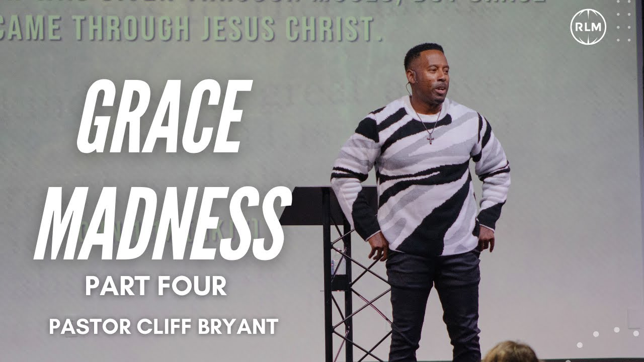 GRACE MADNESS - PART FOUR // PASTOR BRYANT