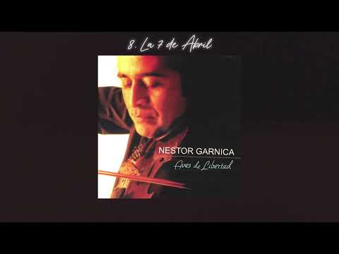 Néstor Garnica - La 7 de Abril (Aves de Libertad)