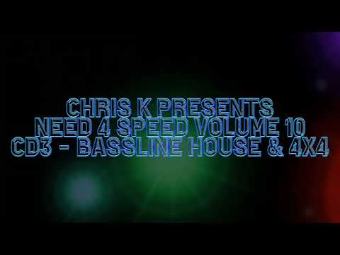 CHRIS K NEED FOR SPEED VOLUME 10 CD3 - Bassline House & 4x4