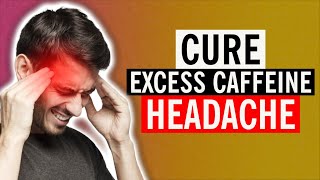 How To Cure a Caffeine Headache in 2024