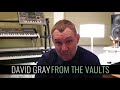 David Gray - From The Vaults (Part 3): Deluxe Albums