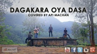 Dagakara Oya Dasa covered by Api Machan
