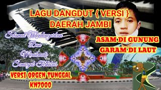 Download lagu LAGU DANGDUT ASAM DI GUNUNG GARAM DI LAUT~VERSI ORGEN TUNGGAL KN7000~DAERAH JAMBI mp3