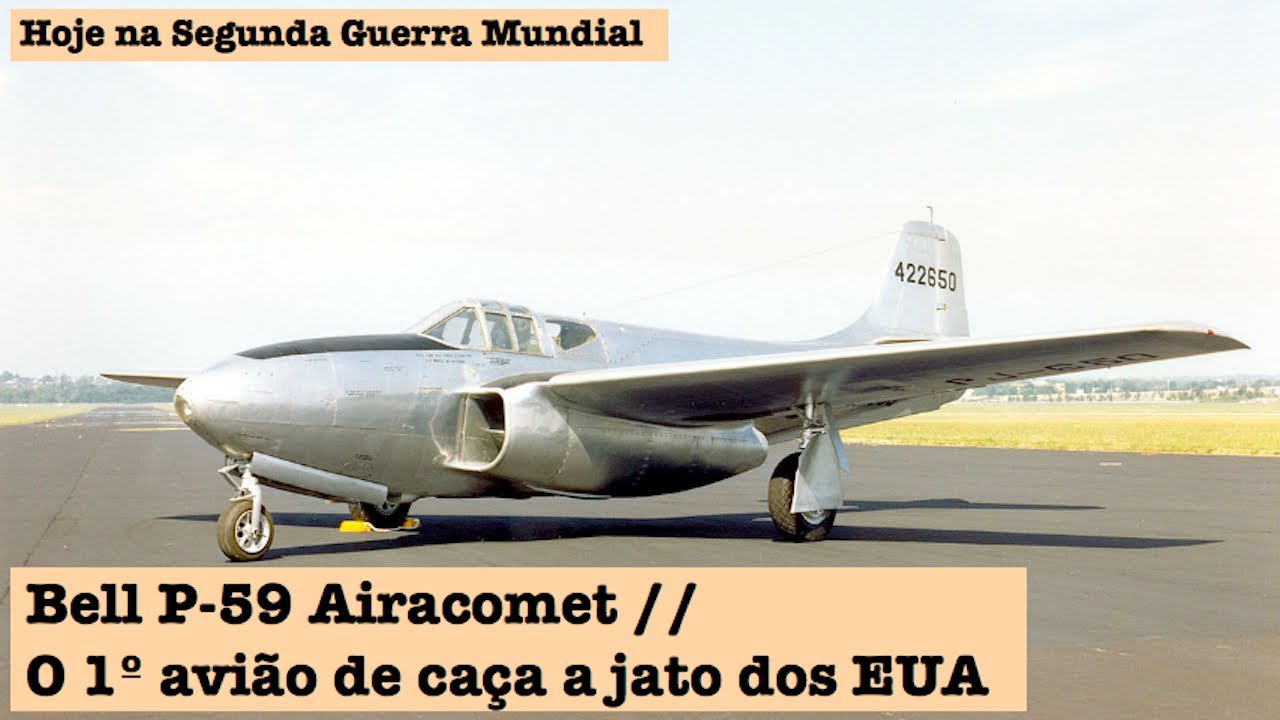 Bell P-59 Airacomet - O primeiro avião de caça a jato dos EUA
