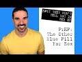 PrEP The Other Blue Pill For Sex Pre Exposure Prophylaxis Truvada