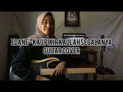 Edane - Kau Pikir Kaulah Segalanya? (Guitar Cover) || Delvi Afrio