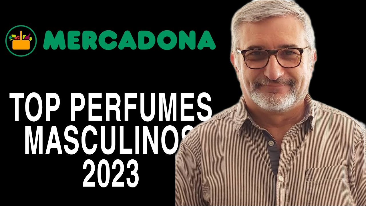 MI TOP DE PERFUMES DE MERCADONA 2023