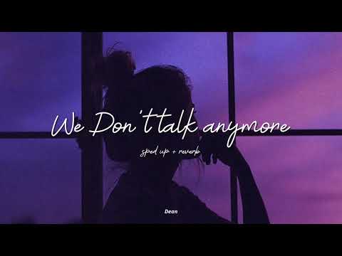 We don't talk anymore ( Sped up + Reverb ) 🎧