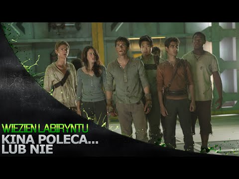 Kina Poleca... lub nie '110 - Więzień labiryntu: Próby ognia