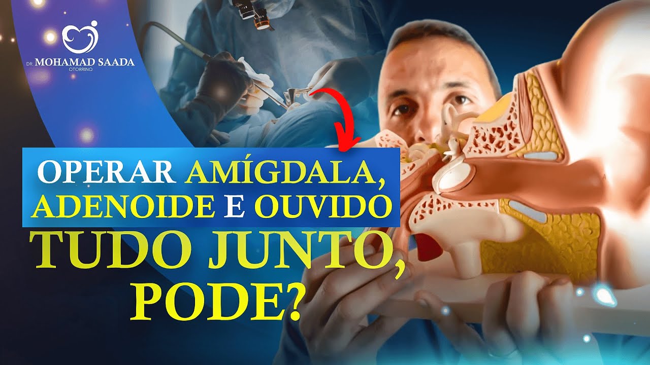 Cirurgia Completa: Amígdala, Adenoide e Ouvido - Isso está certo?