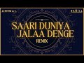 RAHILL Saari Duniya Jalaa Denge Remix Animal BPraakOfficial Ranbir Kapoor
