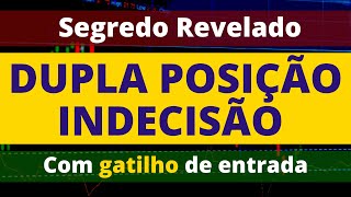 SEGREDO REVELADO DUPLA POSIO DE INDECISO COM GATILHO DE ENTRADA!!