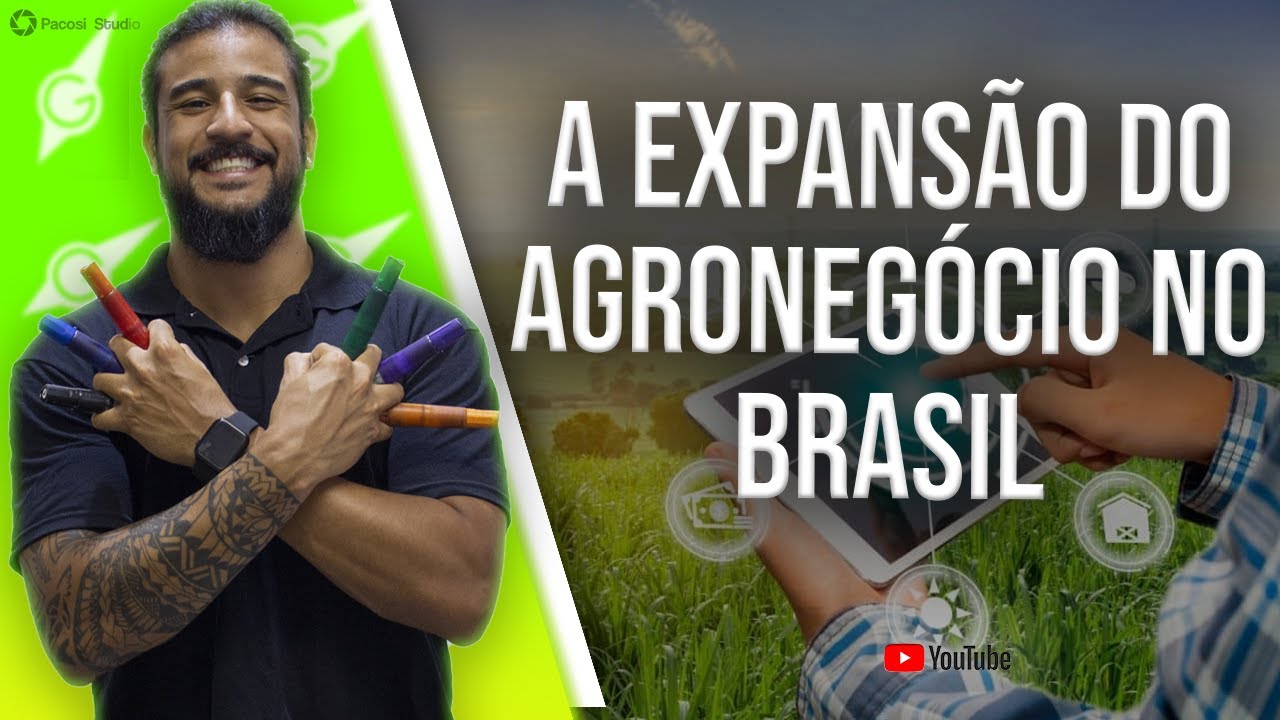 A Expansão do Agronegócio no Brasil - Geobrasil {Prof  Rodrigo Rodrigues}