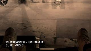 DUCKWRTH - IM DEAD