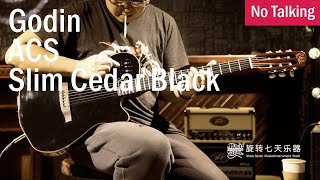Video thumbnail for Godin ACS Slim Cedar Black | No Talking by CMG