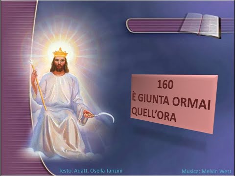 160 È giunta ormai quell’ora - Canti di Lode Chiesa Cristiana Avventista del Settimo Giorno