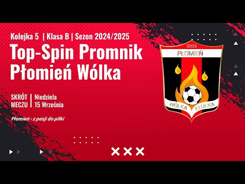 5 Kolejka : Top - Spin Promnik vs Płomień Wólka Kłucka  (15.09.24r.)