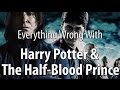 Everything Wrong With HARRY POTTER and The Half.