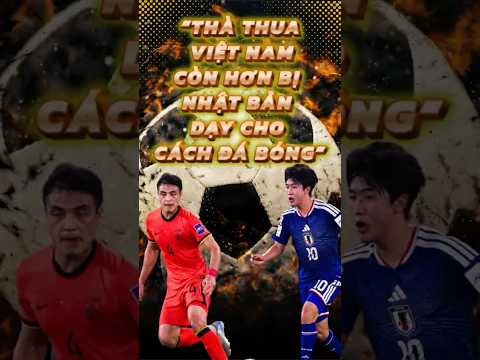 CĐM Trung Quốc BẤT LỰC: “THÀ THUA VIỆT NAM CÒN HƠN BỊ NHẬT BẢN DẠY CHO CÁCH ĐÁ BÓNG” #bongda #viral