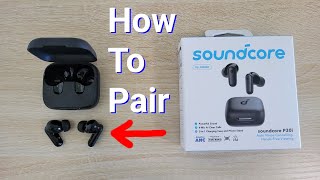 Soundcore By Anker P30i Noise Canceling Earbuds – How To Pair