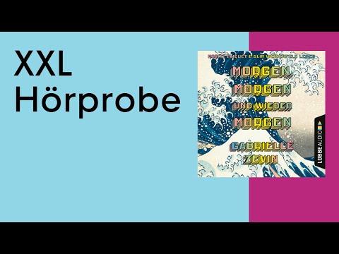 XXL Hörprobe: Morgen, morgen und wieder morgen von Gabrielle Zevin
