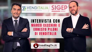 SIGEP 2025 – Intervista con Marco Cecchini e Ernesto Piloni di VENDITALIA – Vending Expo srl