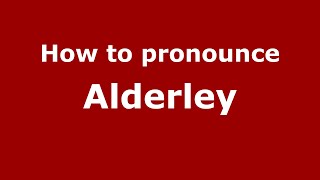 How to pronounce Alderley