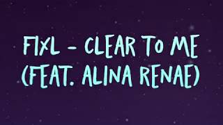 FIXL - Clear To Me ft. Alina Renae (Official Lyric Video)