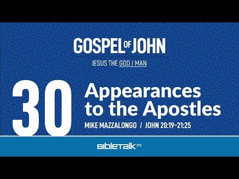 Appearances to the Apostles (John 20:19-21:25 Bible Study) – Mike Mazzalongo | BibleTalk.tv