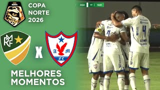 Monte Roraima x Aguia de Maraba - Gols - Melhores Momentos - Copa Norte 2026
