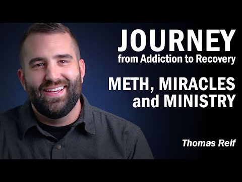 THE JOURNEY From Addiction to Recovery - Meth, Miracles and Ministry - Thomas Reif's Story