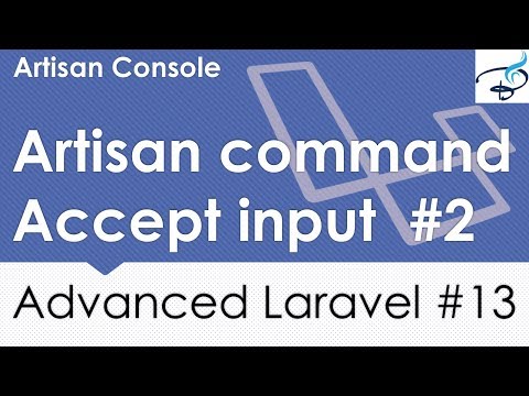 Advanced Laravel | Artisan Console | Accept input from User 2 | 13