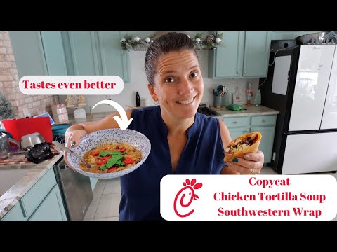 Copycat Chick Fil A Chicken Tortilla Soup and Southwest Wrap | Poor Boy Subs
