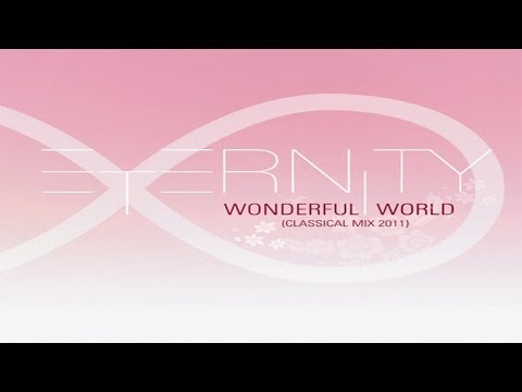 Eternity∞ - Wonderful World (Classical Mix 2011)