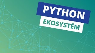 🐍 Ekosystém jazyka Python