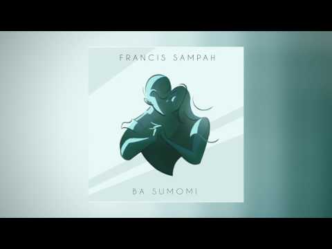 Francis Sampah - Ba Sumomi [Official Audio] BRAND NEW AFROBEATS 2017