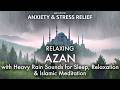 Azan Rain Sounds For Sleeping Stress Relief Islamic Meditation Music Islamic Call To Prayer