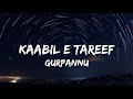 Kabbil E Tareef Official Song Gurpannu Kabil E Tareef Gurpannu New Punjabi Song 2022