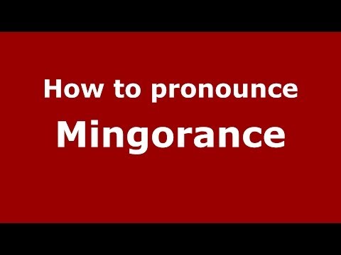 How to pronounce Mingorance