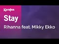 Stay - Rihanna & Mikky Ekko | Karaoke Version | KaraFun