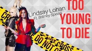 Lindsay Lohan - Too Young To Die - Ft. Britney Spears - Official - NEW SONG iamfavianok