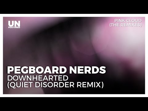 Pegboard Nerds - Downhearted (ft Jonny Rose) (Quiet Disorder Remix)