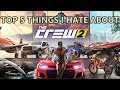 Top 5 Things I HATE about THE CREW 2