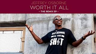 Jeffrey Osborne - Worth It All Remix (Lyric Video)