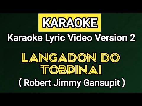 KARAOKE | LANGADON DO TOBPINAI - Robert Jimmy Gansupit | Karaoke Lyric Version 2 (LLADD)