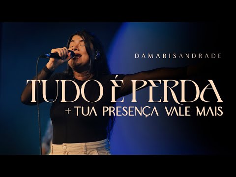 TUDO É PERDA + TUA PRESENÇA VALE MAIS | DAMARIS ANDRADE (COVER)