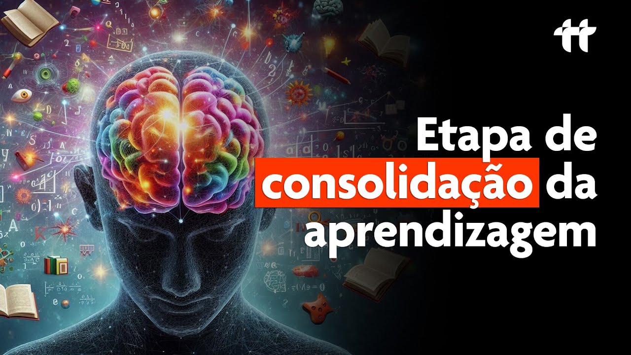 Neurociência e a CONSOLIDAÇÃO da aprendizagem