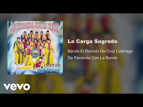 Banda El Recodo De Cruz Lizárraga - La Carga Sagrada (Audio)