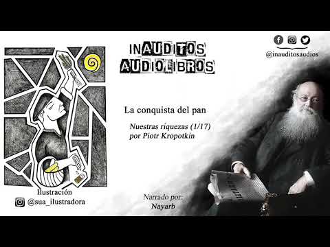 La conquista del pan: Nuestras riquezas (1/17), por Piotr Kropotkin.