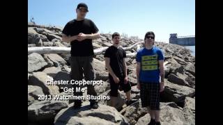 Chester Copperpot "Get Me"